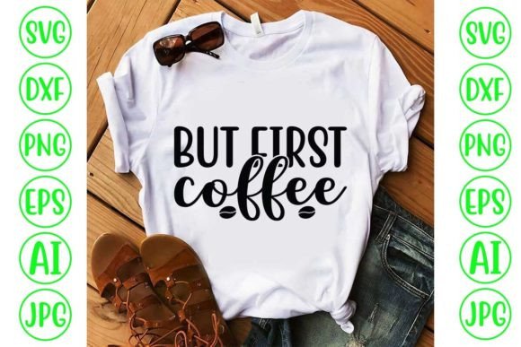 Download But First Coffee SVG Cut File - But first coffee Collection
