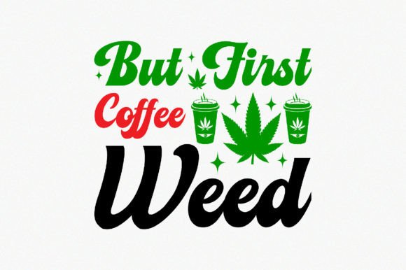 Download But First Coffee Weed - But first coffee Collection